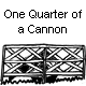 One Quarter of a Cannon