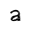 lowercase a