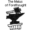 The Malus of Forethought