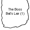 The Boss Bat's Lair
