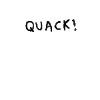 Occasionally quacks