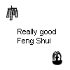 Really good Feng Shui