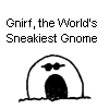 Gnirf, the World's Sneakiest Gnome