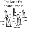 The Deep Fat Friars' Gate